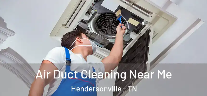  Air Duct Cleaning Near Me Hendersonville - TN