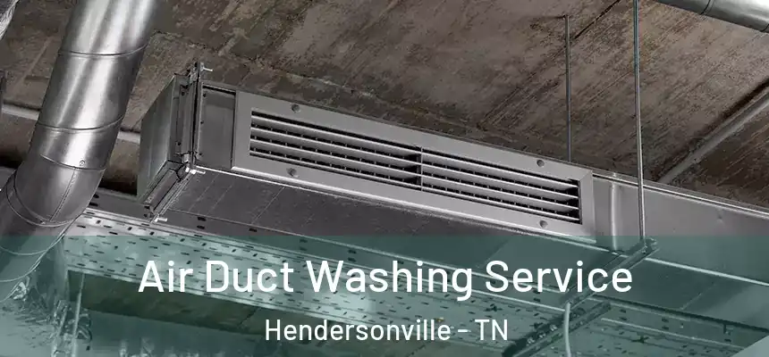  Air Duct Washing Service Hendersonville - TN