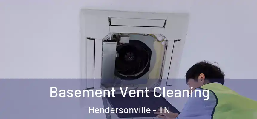  Basement Vent Cleaning Hendersonville - TN