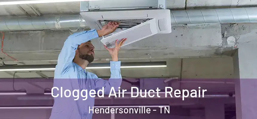  Clogged Air Duct Repair Hendersonville - TN