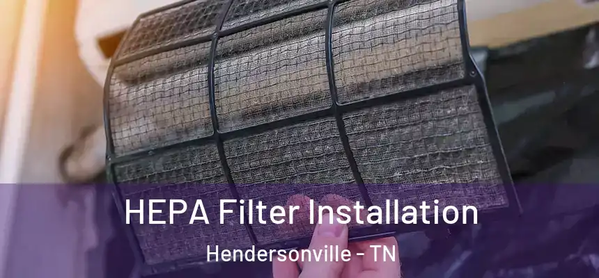  HEPA Filter Installation Hendersonville - TN