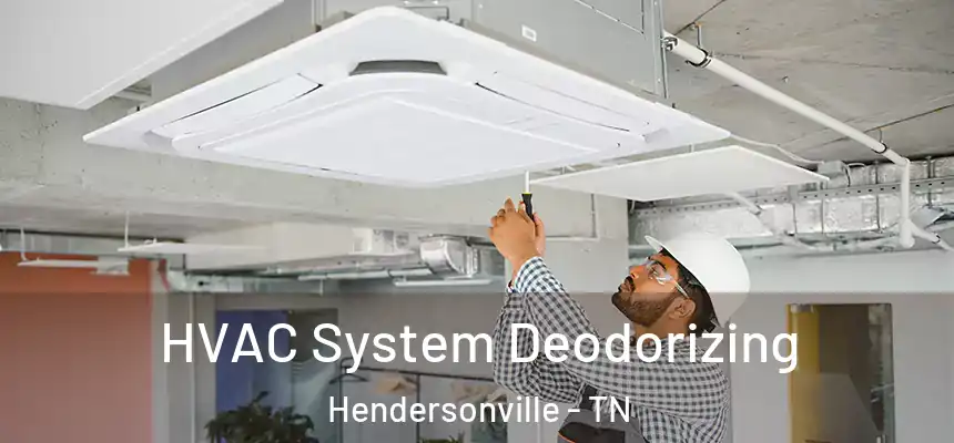  HVAC System Deodorizing Hendersonville - TN