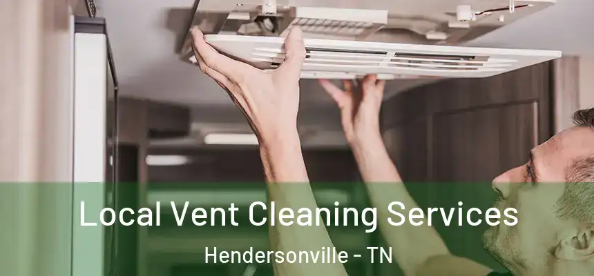  Local Vent Cleaning Services Hendersonville - TN
