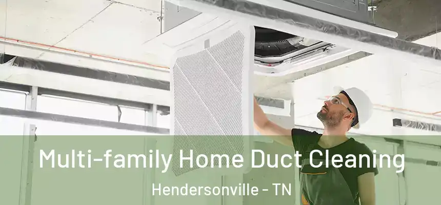  Multi-family Home Duct Cleaning Hendersonville - TN