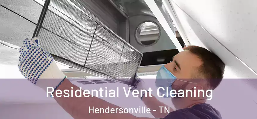  Residential Vent Cleaning Hendersonville - TN
