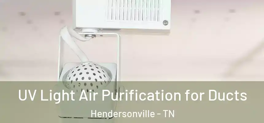  UV Light Air Purification for Ducts Hendersonville - TN